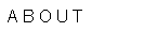 A B O U T