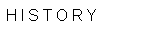H I S T O R Y
